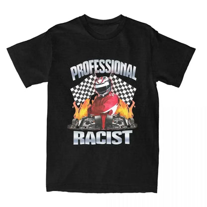 Professional Certified Racist Racing Meme T-Shirt Unisex Cotton Clothing Harajuku O-neck Short SleeveRetro Style Short