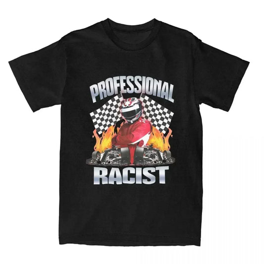 Professional Certified Racist Racing Meme T-Shirt Unisex Cotton Clothing Harajuku O-neck Short SleeveRetro Style Short